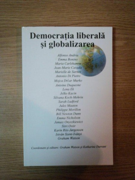 DEMOCRATIA LIBERALA SI GLOBALIZAREA de ALFONSO ANDRIA, EMMA BONINO...BUC. 2007