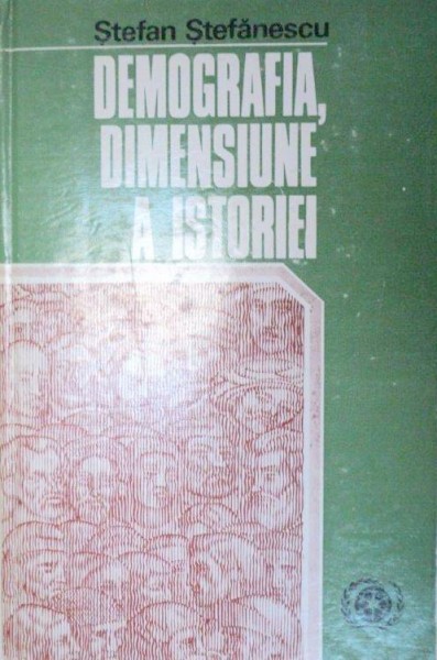 DEMOGRAFIA,DIMENSIUNE A ISTORIEI-STEFAN STEFANESCU  1974
