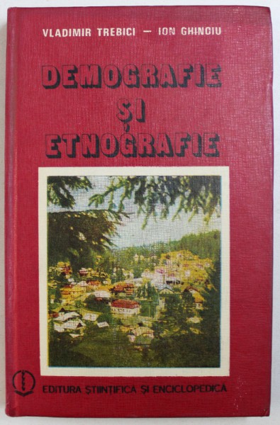 DEMOGRAFIE SI ETNOGRAFIE de VLADIMIR TREBICI si ION GHINOIU , 1986 , DEDICATIE*