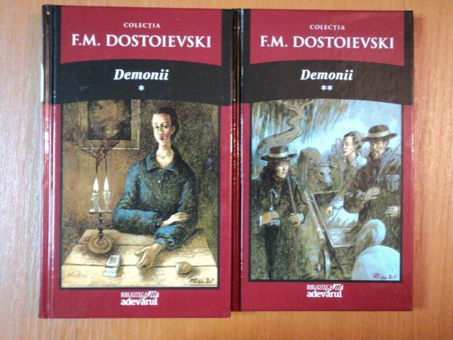 DEMONII , VOLUMELE I - II de F. M. DOSTOIEVSKI , 2011