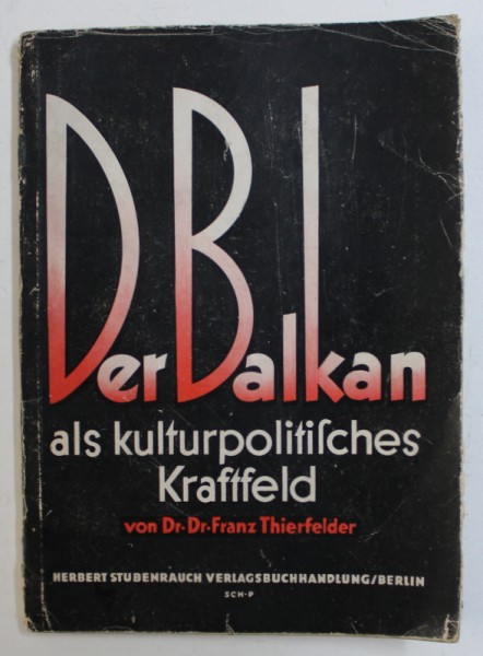 DER BALKAN ALS KULTURPOLITISCHES KRAFTFELD von FRANZ THIERFELDER , 1940