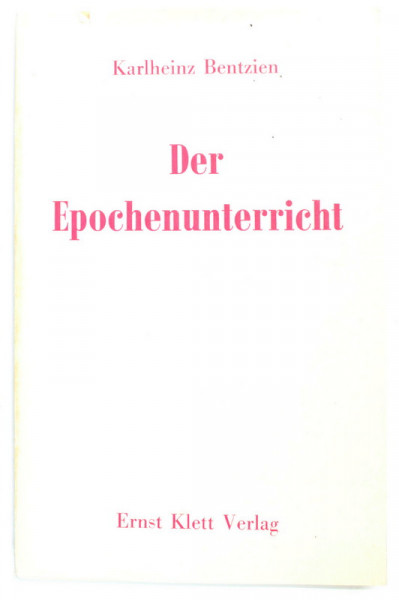 DER EPOCHENUNTERRICHT ( ERA INSTRUCTIEI ) von KARLHEINZ BENTZIEN , 1960, TEXT IN LIMBA GERMANA