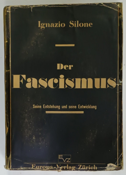 DER FASCISMUS , SEINE ENTSTEHUNG UND SEINE ENTWICKLUNG  ( FASCISMUL , ORIGINEA SI DEZVOLTAREA LUI ) von IGNAZIO  SILONE , TEXT IN LIMBA GERMANA , 1934