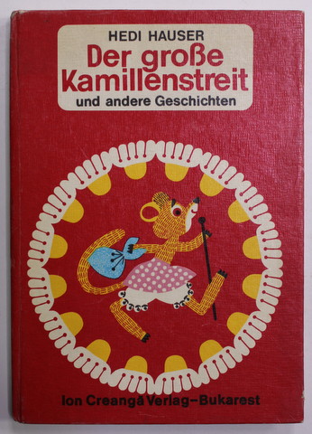 DER GROSE KAMILLENSTREIT UND ANDERE GESCHICHTEN ( MAREA DISPUTA CU  MUSETEL SI ALTE POVESTIRI ) von HEIDI HAUSER , illustrationen von HELGA UNIPAN , 1983 1983