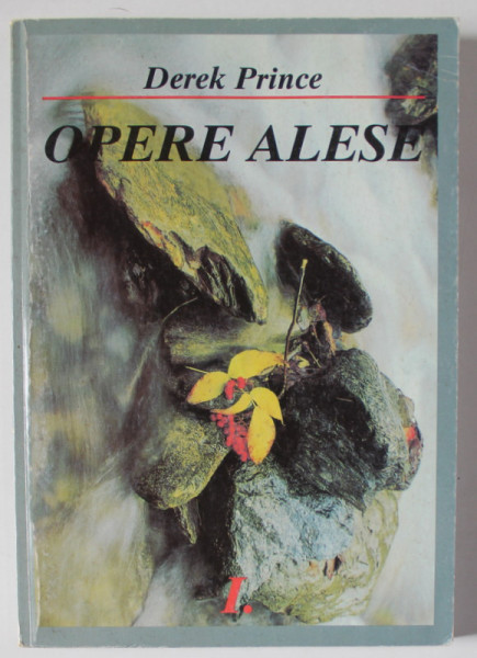 DEREK PRINCE , OPERE ALESE , VOLUMUL I , 1999