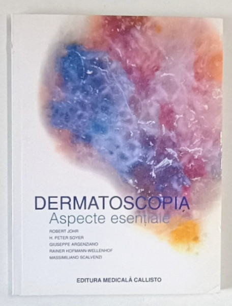 DERMATOSCOPIA , ASPECTE ESENTIALE de ROBERT JOHR ... MASSIMILIANO SCALVENZI , 2009