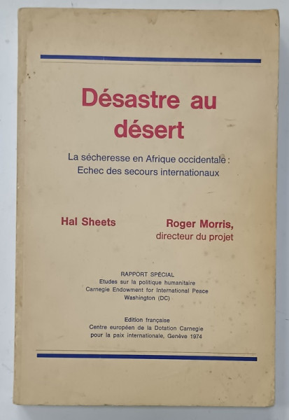 DESASTRE AU DESERT , LA SECHERESSE EN AFRIQUE OCCIDENTALE ..par HAL SHEETS et ROGER MORRIS , 1974
