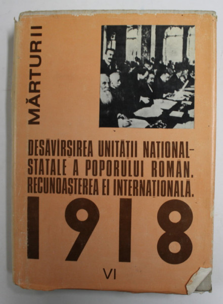 DESAVARSIREA UNITATII NATIONAL - STATALE A POPORULUI ROMAN , RECUNOASTEREA EI INTERNATIONALA , 1918 - DOCUMENTE INTERNE SI EXTERNE , FEB. 1920 - DEC. 1920 , VOLUMUL VI ,APARUTA 1986 , SUBLINIATA CU PIXUL *