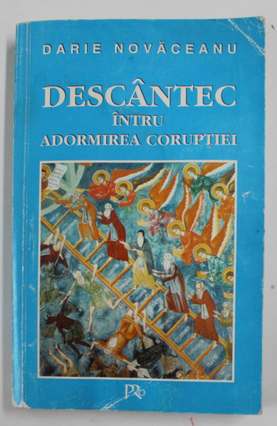 DESCANTEC INTRU ADORMIREA CORUPTIEI de DARIE NOVACEANU , 1997 , PREZINTA  URME DE UZURA SI HALOURI DE APA *