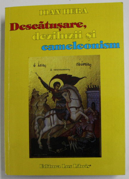 DESCATUSARE , DEZILUZII SI CAMELEONISM de IOAN HERA , 2009