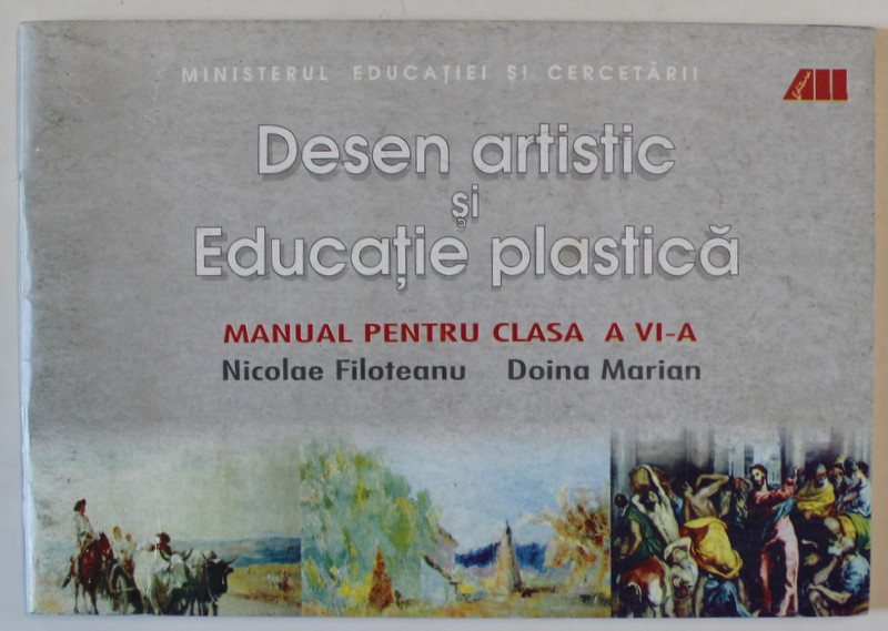 DESEN ARTISTIC SI EDUCATIE PLASTICA , MANUAL PENTRU CLASA A VI - A de NICOLAE FILOTEANU si DOINA MARIAN , 2005
