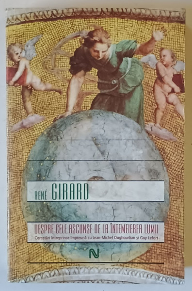 DESPRE CELE ASCUNSE DE LA INTEMEIEREA LUMII , EDITIA A II-A REVIZUITA de RENE GIRARD , 2008 , * MINIMA UZURA