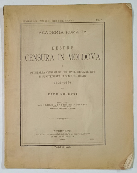 DESPRE CENSURA IN MOLDOVA,  1 . INFIINTAREA CENSURII DE GUVERNUL PROVIZOR RUS SI FUNCTIONAREA EI ...1828 -1834 de RADU ROSETTI , 1907