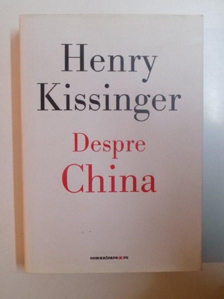 DESPRE CHINA de HENRY KISSINGER , 2012 * PREZINTA URME DE INDOIRE