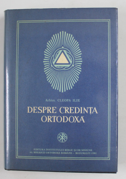 DESPRE CREDINTA ORTODOXA de ARHIM. CLEOPA ILIE  , 1981 * EDITIE CARTONATA CU SUPRACOPERTA