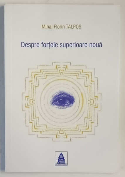 DESPRE FORTELE SUPERIOARE NOUA de MIHAI FLORIN TALPOS , 2020