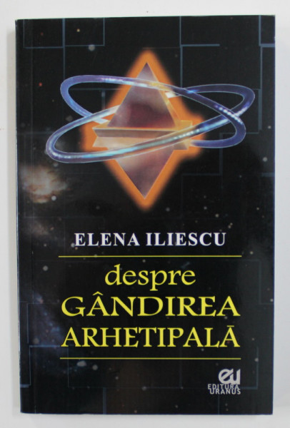 DESPRE GANDIREA ARHETIPALA de ELENA ILIESCU , 2019