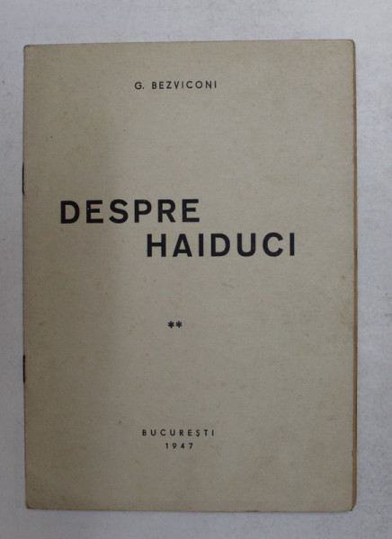 DESPRE HAIDUCI de G. BEZVICONI , 1947