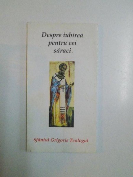 DESPRE IUBIREA PENTRU CEI SARACI de GRIGORIE TEOLOGUL , 2007