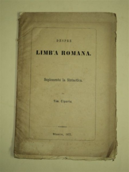 Despre limba română - Suplimentu la Sintactica, de Tim. Cipariu, Blaj,  1877