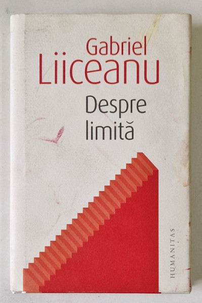 DESPRE LIMITA de GABRIEL LIICEANU , 2009