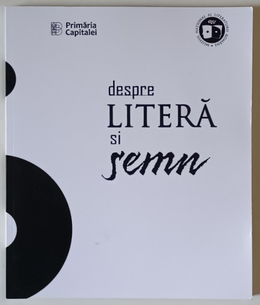 DESPRE LITERA SI SEMN , CATALOG DE PICTURA , 2018 *EDITIE BILINGVA
