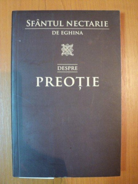 DESPRE PREOTIE de SFANTUL NECTARIE DE EGHINA , 2008