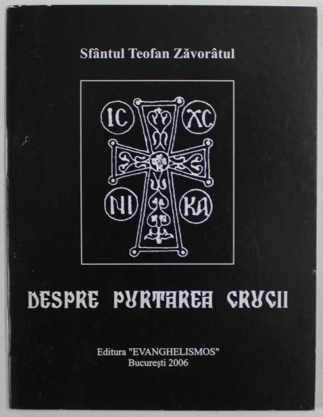 DESPRE PURTAREA CRUCII de SFANTUL TEOFAN ZAVORATUL , 2006