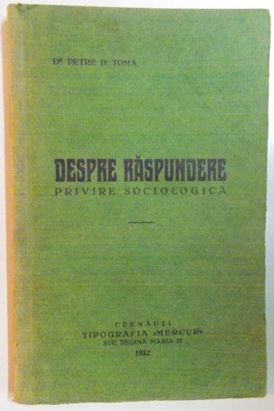 DESPRE RASPUNDERE. PRIVIRE SOCIOLOGICA de PETRE D. TOMA  1932