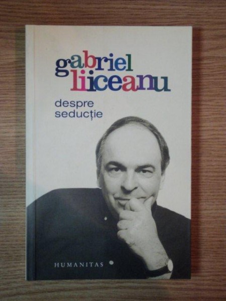 DESPRE SEDUCTIE de GABRIEL LIICEANU , 2007