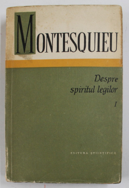 DESPRE SPIRITUL LEGILOR , VOLUMUL I de MONTESQUIEU , 1964