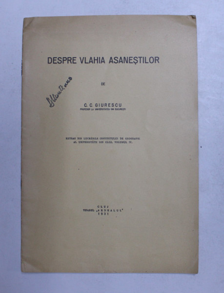 DESPRE VLAHIA ASANESTILOR de C.C. GIURESCU , 1931 , DEDICATIE *