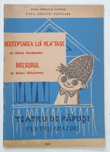 DESTEPTARE A LUI NEA 'TASE de MIHAI GEORGESCU / DRESORUL de MIHAI RADULESCU , PIESE PENTRU TEATRUL DE PAPUSI  PENTRU AMATORI , 1964
