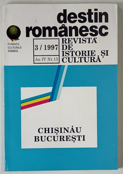 DESTIN ROMANESC , REVISTA DE ISTORIE SI CULTURA , ANUL IV , NUMARUL 15 , 3 / 1997