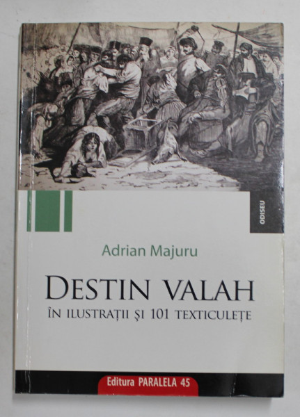 DESTIN VALAH IN ILUSTRATII SI 101 TEXTICULETE de ADRIAN MAJURU , 2009 , DEDICATIE *