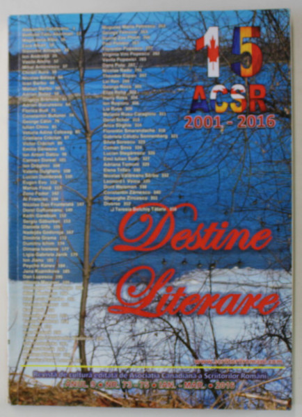 DESTINE LITERARE , REVISTA DE CULTURA EDITATA DE ASOCIATIA CANADIANA A SCRIITORILOR ROMANI , NR. 73-75 , 2016, ANII ' 2000 , LIPSA PAGINA DE TITLU *