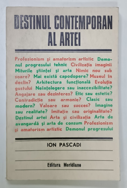 DESTINUL CONTEMPORAN AL ARTEI de ION PASCADI , 1974 , DEDICATIE *
