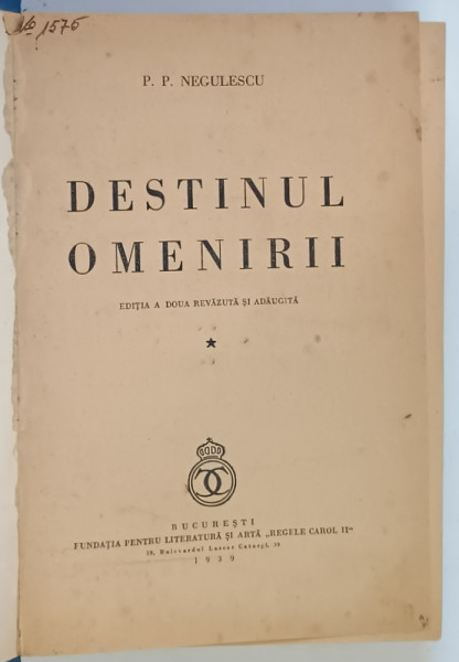DESTINUL OMENIRII , VOLUMUL I , EDITIA A II - A de P. P. NEGULESCU , 1939 *EXEMPLAR RELEGAT