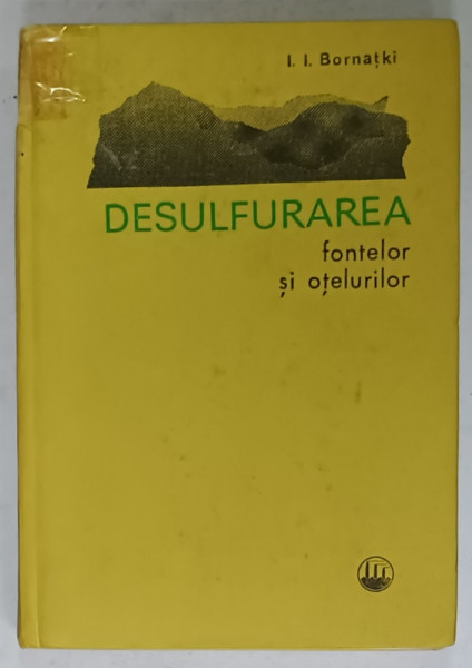 DESULFURAREA  FONTELOR SI OTELURILOR de I.I. BORNATKI , 1972