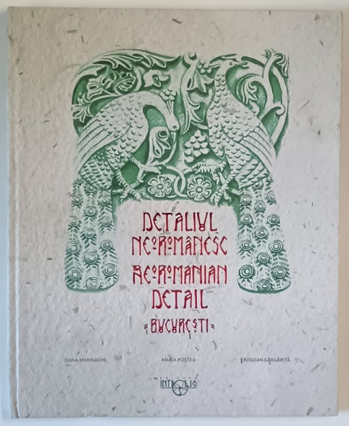 DETALIUL NEOROMANESC de OANA MARINACHE ... BOGDAN GARGARITA , 2020 *EDITIE CARTONATA , *EDITIE BILINGVA