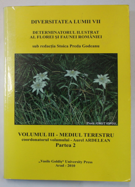 DETERMINATORUL ILUSTRAT AL FLOREI SI FAUNEI ROMANIEI , sub redactia STOICA PREDA GODEANU , VOLUMUL III : MEDIUL TERESTRU , PARTEA A 2 -A , 2010