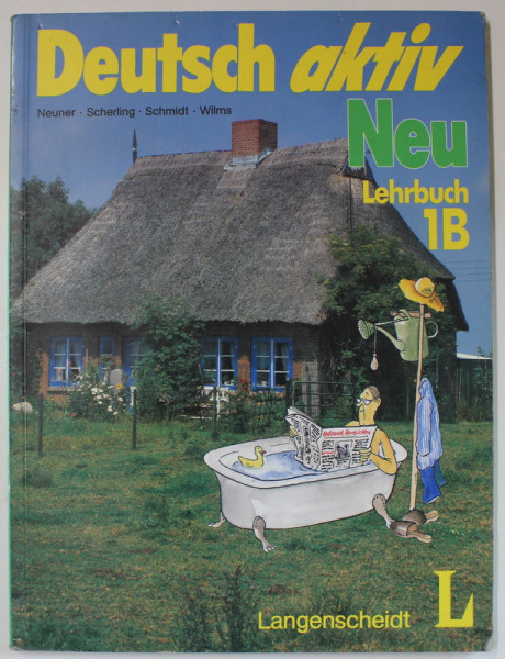 DEUTSCH AKTIV , NEU LEHRBUCH 1B von  NEUNER ...WILMS , 1987, PREZINTA INSEMNARI