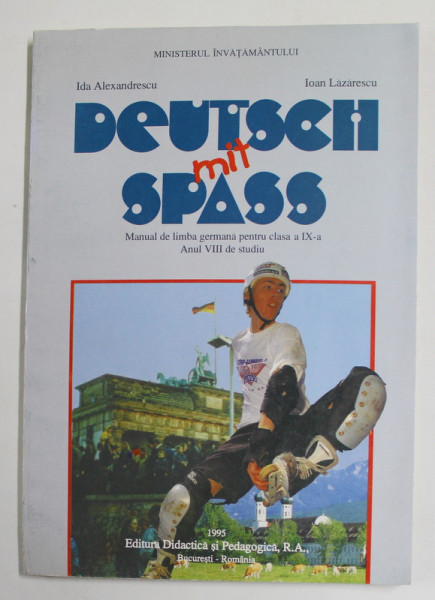 DEUTSCH MIT SPASS - MANUAL DE LIMBA GERMANA PENTRU CLASA A IX-A , ANUL VIII DE STUDIU de IDA LAEXANDRESCU si IOAN LAZARESCU , 1995