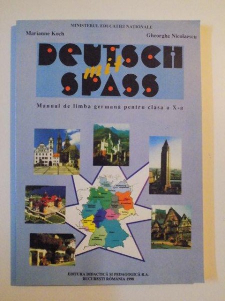 DEUTSCH MIT SPASS , MANUAL DE LIMBA GERMANA PENTRU CLASA A X -A de MARIANNE KOCH , GHEORGHE NICOLAESCU, BUCURESTI 1998