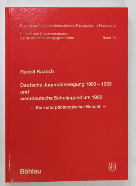 DEUTSCHE JUGENDBEWEGUNG 1900 -1933 und WESTDEUTSCHE SCHULJUGEND UN 1980 von RUDOLF RAASCH , TEXT IN LIMBA GERMANA , 1991