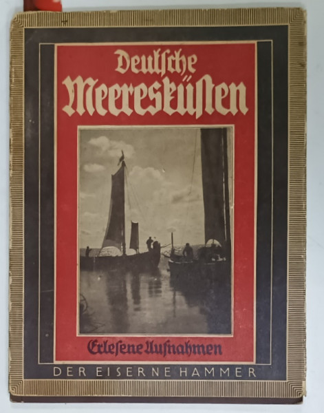 DEUTSCHE  MEERESKUSTEN ( TARMURI GERMANE ) , ALBUM DE FOTOGRAFIE CU TEXT IN LIMBA  GERMANA CU CARACTERE GOTICE , EDITIE DE INCEPUT DE SEC . XX