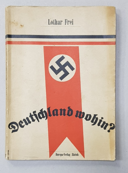 DEUTSCHLAND WOHIN ? BILANZ DER NATIONALSOZIALISTISCHEN REVOLUTION von LOTHAR FREY , 1934