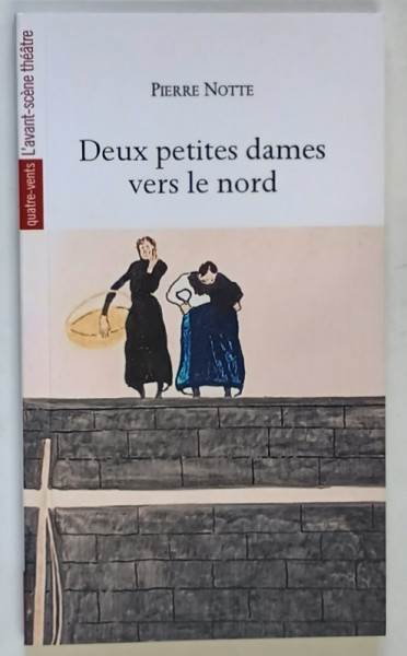 DEUX PETITES DAMES VERS LE NORD par PIERRE NOTTE , 2008