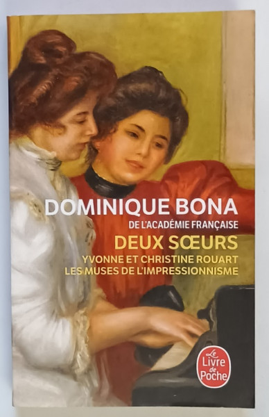 DEUX SOEURS , YVONNE ET CHRISTINE ROUART , LES MUSES DE L ' IMPRESSIONNISME par DOMINIQUE BONA , 2012