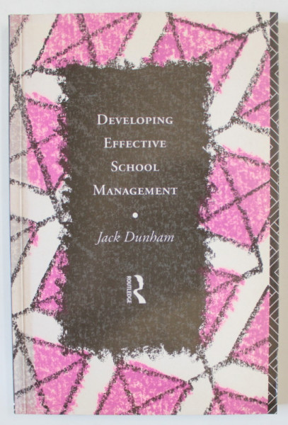 DEVELOPING EFFECTIVE SCHOOL MANAGEMENT by JACK DUNHAM , 1994